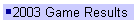 2003 Game Results