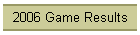 2006 Game Results