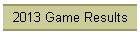 2013 Game Results