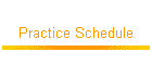 Practice Schedule